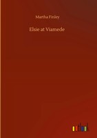 Martha Finley | Elsie At Viamede | Buch | Englisch (2020) | 160 S.