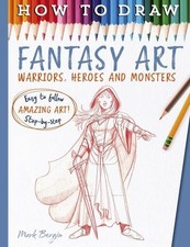 How To Draw Fantasy Art: Warriors, Heroe... by Bergin, Mark Paperback / softback