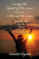 Living By The Spirit Of The Law Instead Of The Letter Of The Law Ronald W Higdon