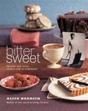 Bittersweet: Recipes and Tales from a Life in Chocolate by Alice Medrich: New