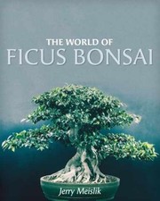 The World of Ficus Bonsai - Paperback, by Meislik Jerry - Very Good