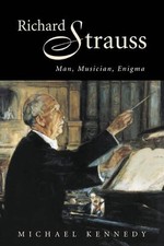 Richard Strauss: Man, Musician, Enigma by Michael Kennedy (English) Paperback Bo