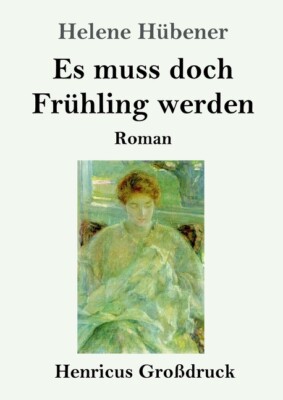 Es Muss Doch Fr?Hling Werden (Gro?Druck): Roman