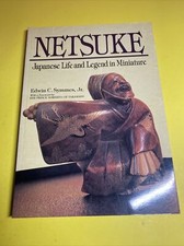 Netsuke History: Japanese Life Legend in Miniature / Edwin Symmes BG