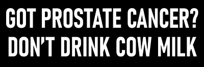Got Prostate Cancer Don't Drink Cow Milk Sticker
