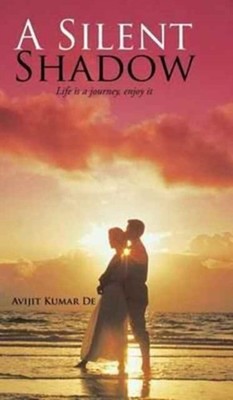 Avijit Kumar De - A Silent Shadow  Life is a journey enjoy it - New h - P555z