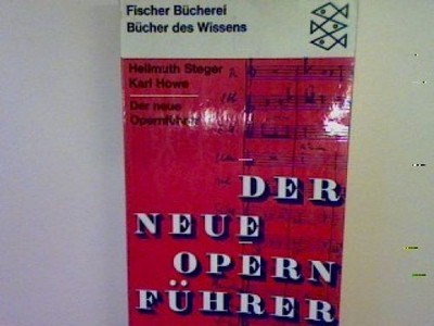 Der neue Opernführer. (Nr. 542) Steger, Hellmuth und Karl Howe: