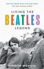 Living the Beatles Legend: On the Road with the FAB Four - the Mal Evans Story b