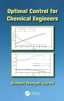 Optimal Control for Chemical Engineers - 9781439838945