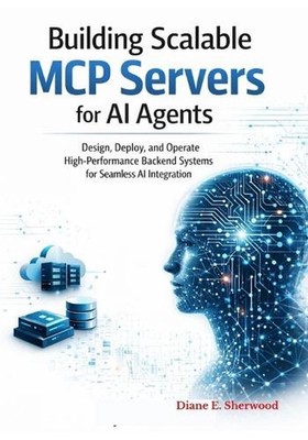Building Scalable MCP Servers for AI Agents: Design, Deploy, and Manage High-Per