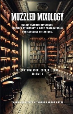 Muzzled Mixology Vol 4 - The Controversial Cocktail Clu -  NEW Thorne Phobos P 2