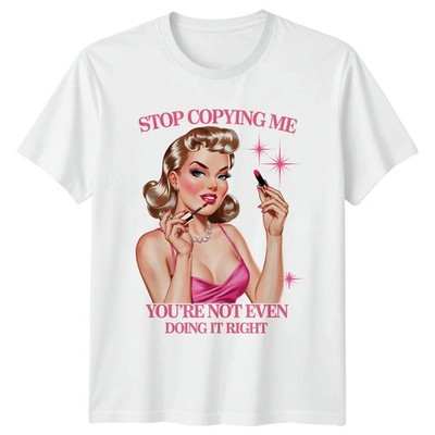 Stop Copying Me You Are Not Even Doing It Right Pin Up Retro Damen Herren Grafik