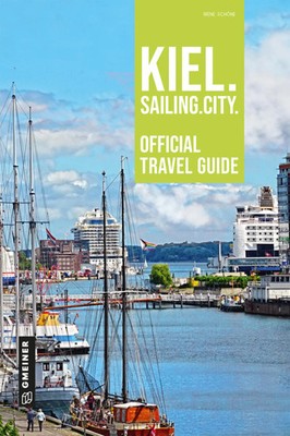 Kiel. Sailing. City. | Official Travel Guide | Irene Schöne | Taschenbuch | 2023