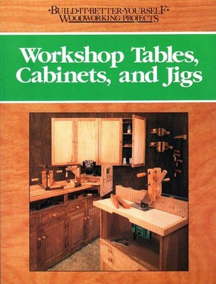 Workshop Tables, Cabinets, and Jigs (Build-It-Yourself-Woodworking Projects)