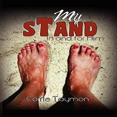 My Stand In and for Him Carrie Taymon Hardcover Author Solutions