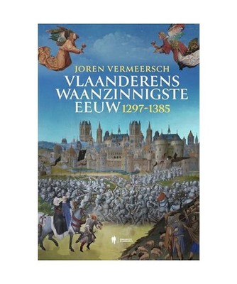 Vlaanderens waanzinnigste eeuw: 1297-1385, Vermeersch, Joren
