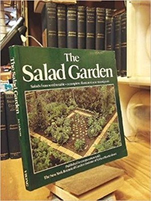 The Salad Garden : Salads from Seed to Table; A Complete, Illustr