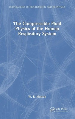 The Compressible Fluid Physics of the Human Respiratory System | W. R. Matson