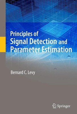 Bernard C. Levy | Principles of Signal Detection and Parameter Estimation | Buch