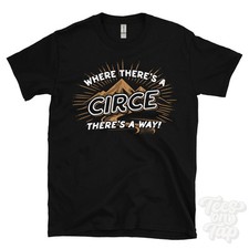 WHERE THERE'S A CIRCE... T-SHIRT name surname funny family gift idea