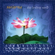 SUVARNA SUVARNA - This Dewdrop World - CD