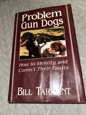 Problem Gun Dogs: How to Identify and Correct Their Faults- Hardcover