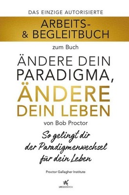 Arbeits- & Begleitbuch zum Buch Ändere dein Paradigma, Ändere dein Leben Bo ...