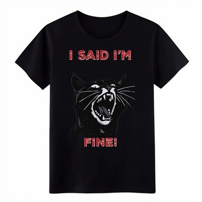 I Said I'm Fine Screaming Black Cat Funny Meme Humor Casual Graphic T-Shirt Tee