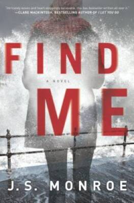 Find Me: A Novel - Hardcover By Monroe, J.S. - GOOD