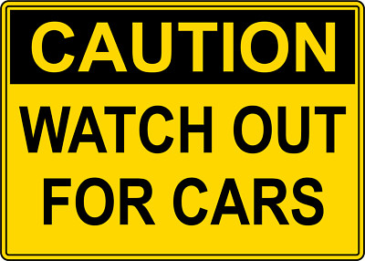 CAUTION WATCH OUT FOR CARS | Adhesive Vinyl Sign Decal