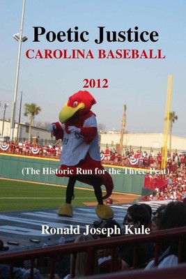 Poetic Justice Carolina Baseball 2012: (The Historic Run for the Three-Peat) by 