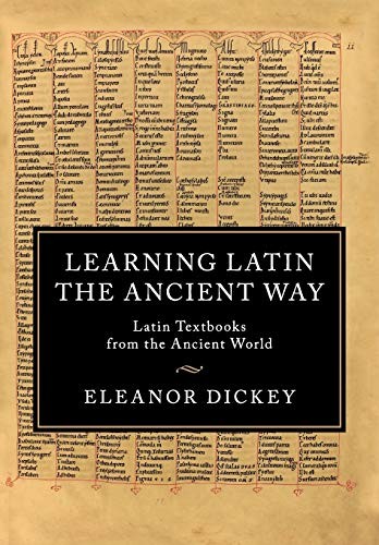 Learning Latin the Ancient Way,Eleanor Dickey