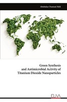 Green Synthesis And Antimicrobial Activity Of Titanium Dioxide Nanoparticles Abu