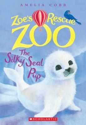 The Silky Seal Pup Zoe's Rescue Zoo #3 Paperback Amelia Cobb