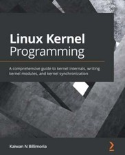 Linux Kernel Programming: A comprehensive guide to kernel internals, writing