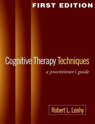 Cognitive Therapy Techniques, First Editi- 1572309059, paperback, Robert L Leahy