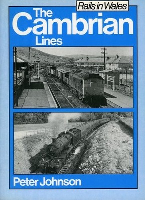Rails in Wales: Cambrian Lines,Peter Johnson