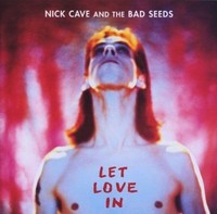Nick Cave & The Bad Seeds: Nick Cave & The Bad Seeds: Let Love In (2011 Remaste