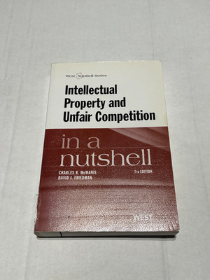 Nutshells Ser.: Intellectual Property and Unfair Competition in a Nutshell by...