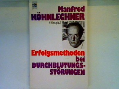 Erfolgsmethoden bei Durchblutungsstörungen Heyne-Bücher, Nr. 4457 Köhnlechner, M