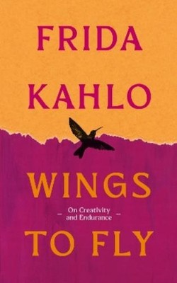 Frida Kahlo Wings to Fly: Frida Kahlo (Taschenbuch) (PRESALE 02.07.2026)