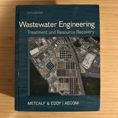 Wastewater Engineering: Treatment and Resource Recovery by Metcalf & Eddy, Inc.