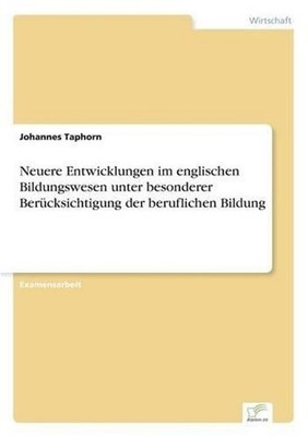 Neuere Entwicklungen im englischen Bildungswesen unter besonderer Bercksichtigun