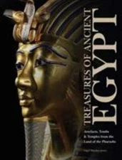 Treasures of Ancient Egypt: Artefacts, Tombs & Temples from the Land of the Phar