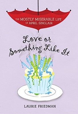 LOVE OR SOMETHING LIKE IT (THE MOSTLY MISERABLE LIFE OF By Laurie Friedman *VG+*