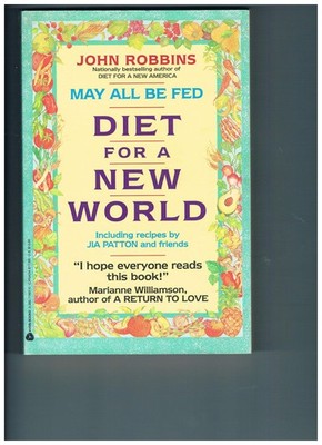 May All Be Fed: 'a Diet For A New World : Including Recipes By Jia Patton An...