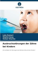 Lata Kumari (U. A.) | AusbruchsstöRungen Der ZäHne Bei Kindern | Taschenbuch