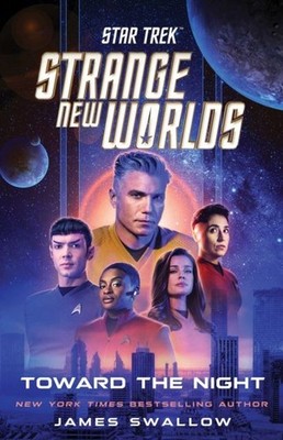 Star Trek: Strange New Worlds: Toward the Night by James Swallow Paperback