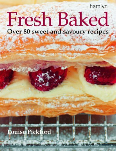 Fresh Baked: Over 80 Sweet and savoury recipes: Over 80 Tantalizing Recipes for