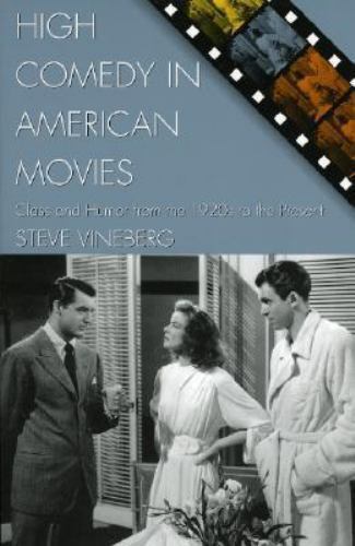 High Comedy in American Movies : Class and Humor from the 1920s to the ...